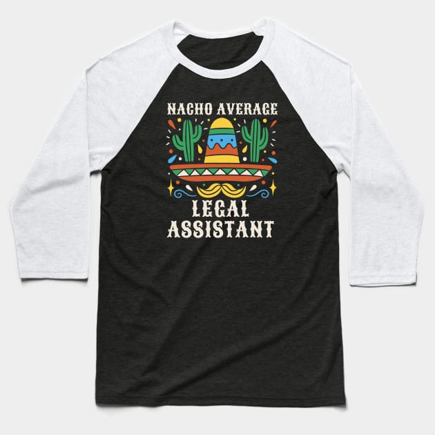 Funny Nacho Average Legal Assistant Baseball T-Shirt by SLAG_Creative